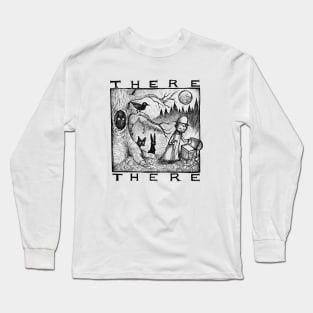 There there Long Sleeve T-Shirt